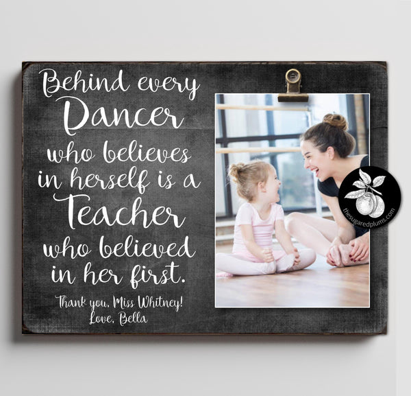 Dance Teacher Gifts Frame, Dance Recital Gift from Students, Ballet or Tap Teacher Appreciation Gift, Behind Every Dancer