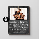 Personalized Dance Teacher Gifts Frame, Dance Recital Gift from Students, Ballet or Tap Teacher Appreciation Gift, Behind Every Dancer, 9x12