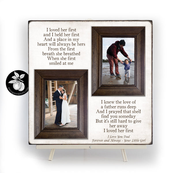 Dad Gift From Daughter Picture Frame, Father of the Bride Gift Frame, I Loved Her First, Fathers Day Gift Idea,  16x16