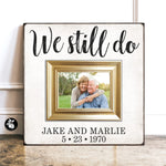 50th Anniversary Gifts, Golden Anniversary Gift Idea, We Still Do Frame, Vow Renewal Gift for Parents, Family Name Sign Wood, 16x16