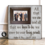 Parents Wedding Photo Frame, Personalized Gift for the Parents of the Bride and Groom, "All That We Are, All That We Hope to Be" 16x16