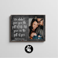 We Didn't Give You The Gift Of Life - Personalized Adoption Gifts, Gotcha Day Picture Frame, Adoption Day, New Parent Gift, Adopting Baby Gift, New Dad or Mom 9x12